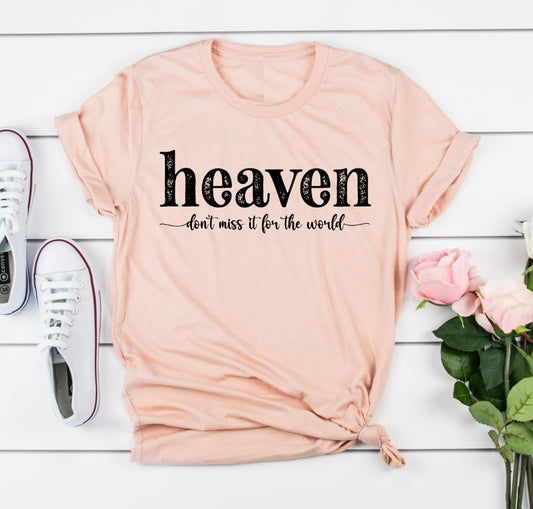 Heaven don't miss it for the world Christian t-shirt