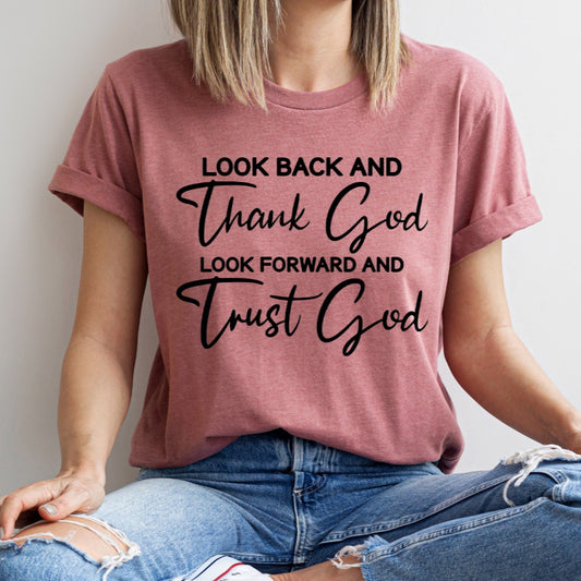 Look Back Thank God Look Forward Trust God Christian Gift Unisex Tee Novelty T-Shirt