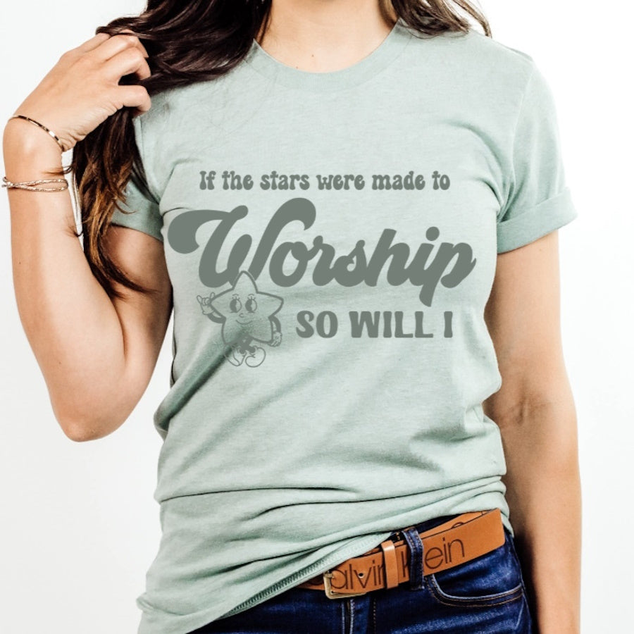 If The Stars Were Made For Worship So Will I Christian T-Shirt