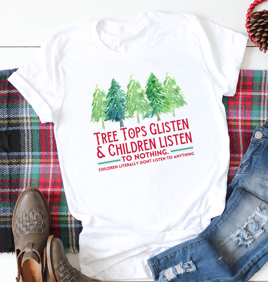 Tree Tops Glisten And Children Listen To Nothing Funny Mom Christmas Novelty T-Shirt