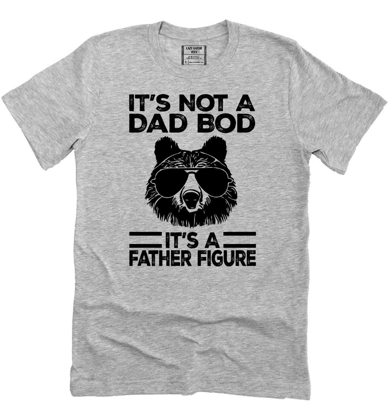 Not A Dad Bod It's A Father Figure Funny Dad Pun Father's Shirt Novelty T-shirt Tee
