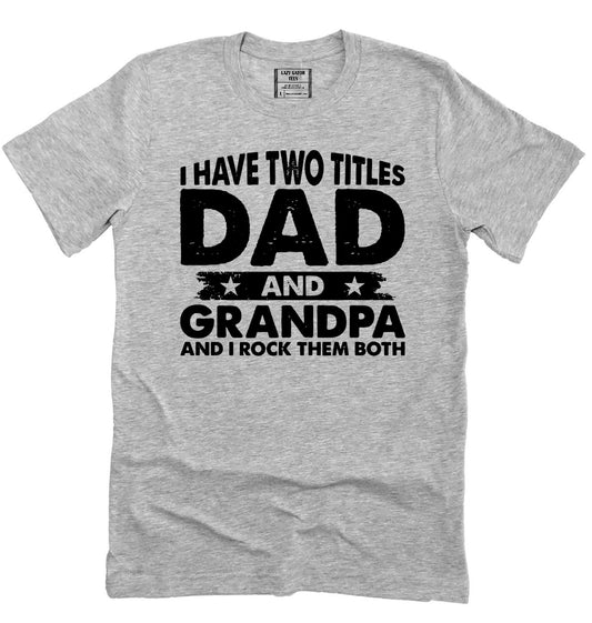 Two Names Dad and Grandpa Rock Them Both Father's Day Shirt Novelty T-shirt Tee
