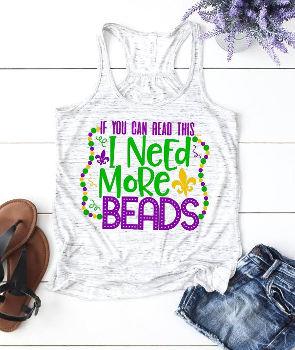 If You Can Read This I Need More Beads Funny Mardi Gras  Racerback Tank Top T-Shirt