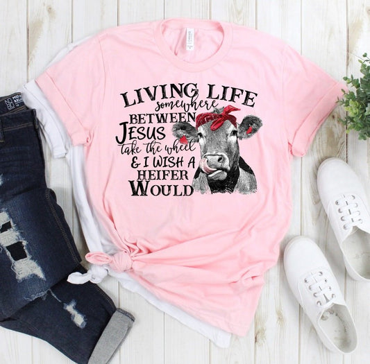 Living Life Between Jesus Funny Heifer Cow Tee Novelty T-Shirt
