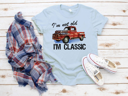 I'm Not Old I'm Classic Vintage Old Truck Funny Father's Day Daddy Father Shirt Novelty T-shirt Tee