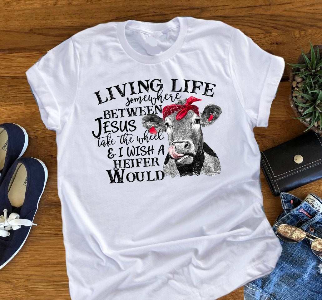 Living Life Between Jesus Funny Heifer Funny Woman&#39;s Cow Unisex Tee Novelty T-Shirt