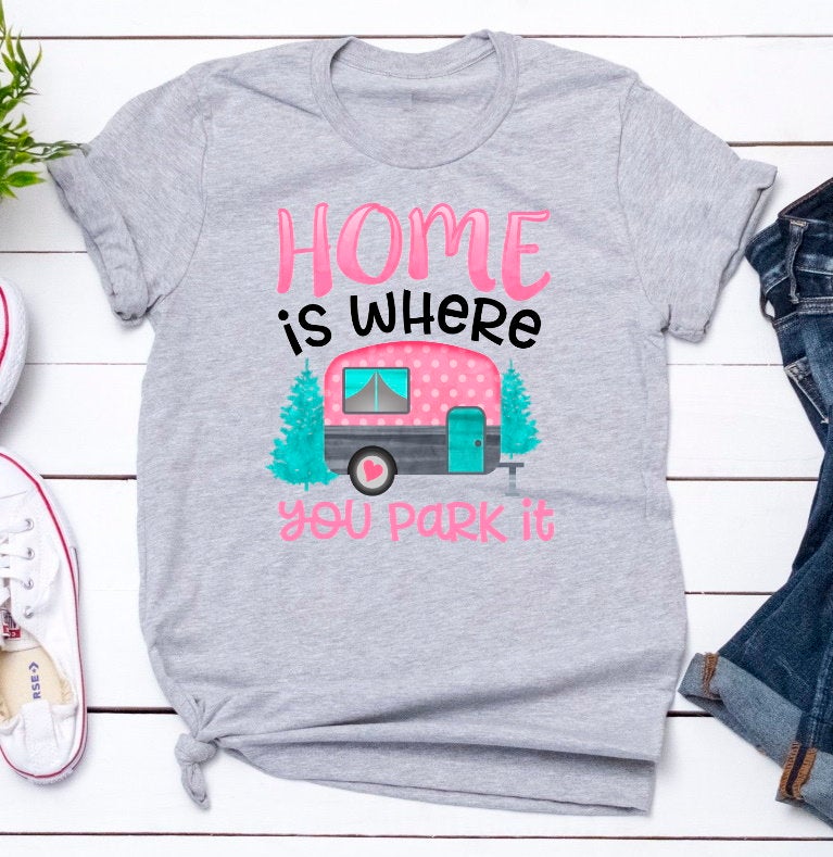 Home Is Where You Park It Camper Camping RV Unisex Novelty T-Shirt