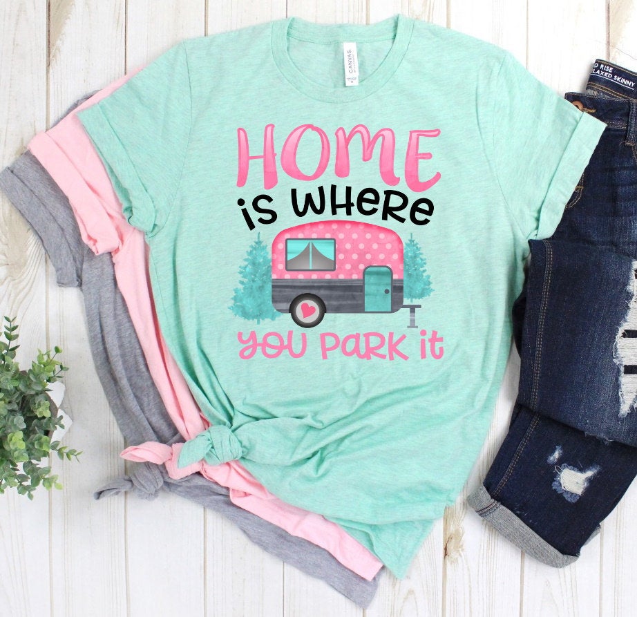 Home Is Where You Park It Camper Camping RV Unisex Novelty T-Shirt