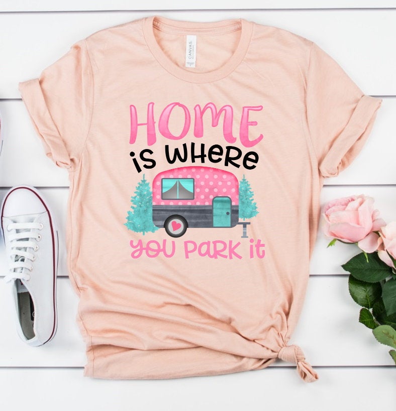 Home Is Where You Park It Camper Camping RV Unisex Novelty T-Shirt