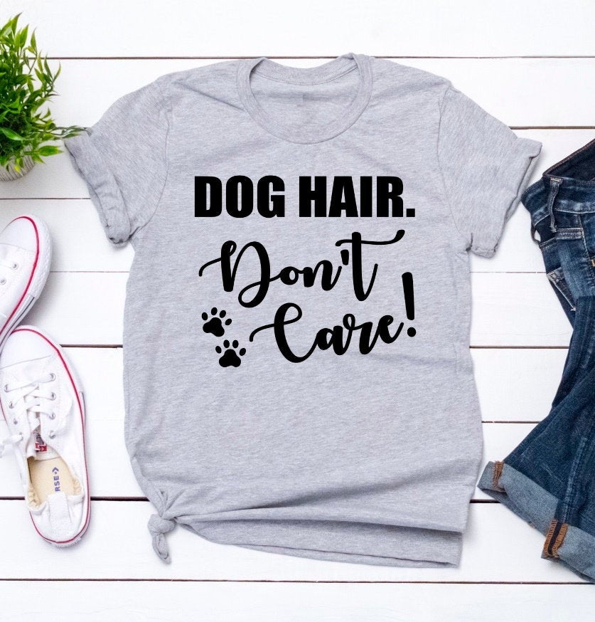 Dog Hair Don&#39;t Care Funny Pet Lover Humor Unisex Tee Novelty T-Shirt