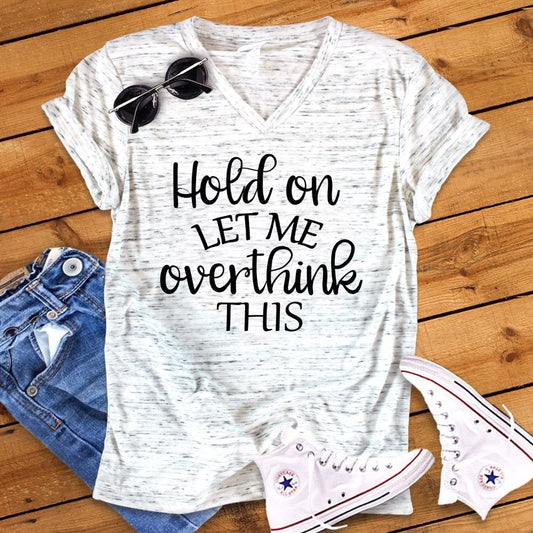 Hold On Let Me Overthink This Funny Bella Unisex V Neck T-Shirt