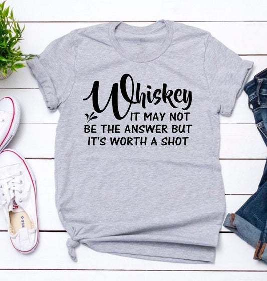 Whiskey May Not Be The Answer But Worth A Shot Funny Grey Unisex Bella Novelty T-Shirt