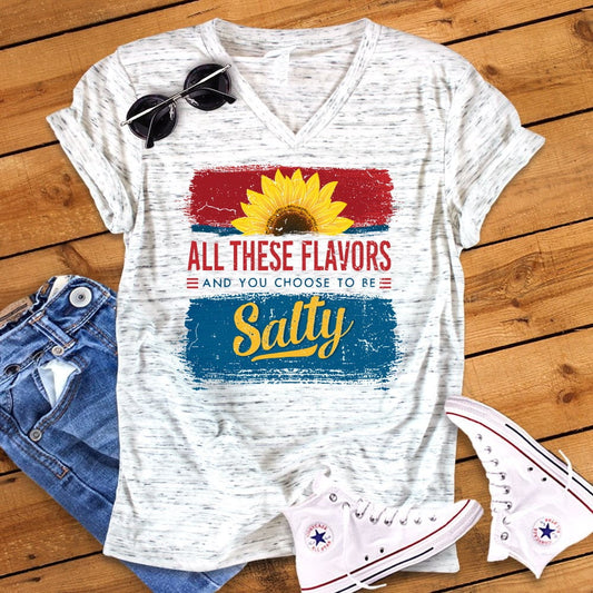 All These Flavors And You Choose To Be Salty Funny Unisex V Neck T-Shirt