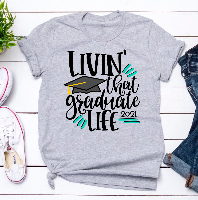 Living Livin That Graduate Life 2021 Graduation Unisex Novelty T-Shirt