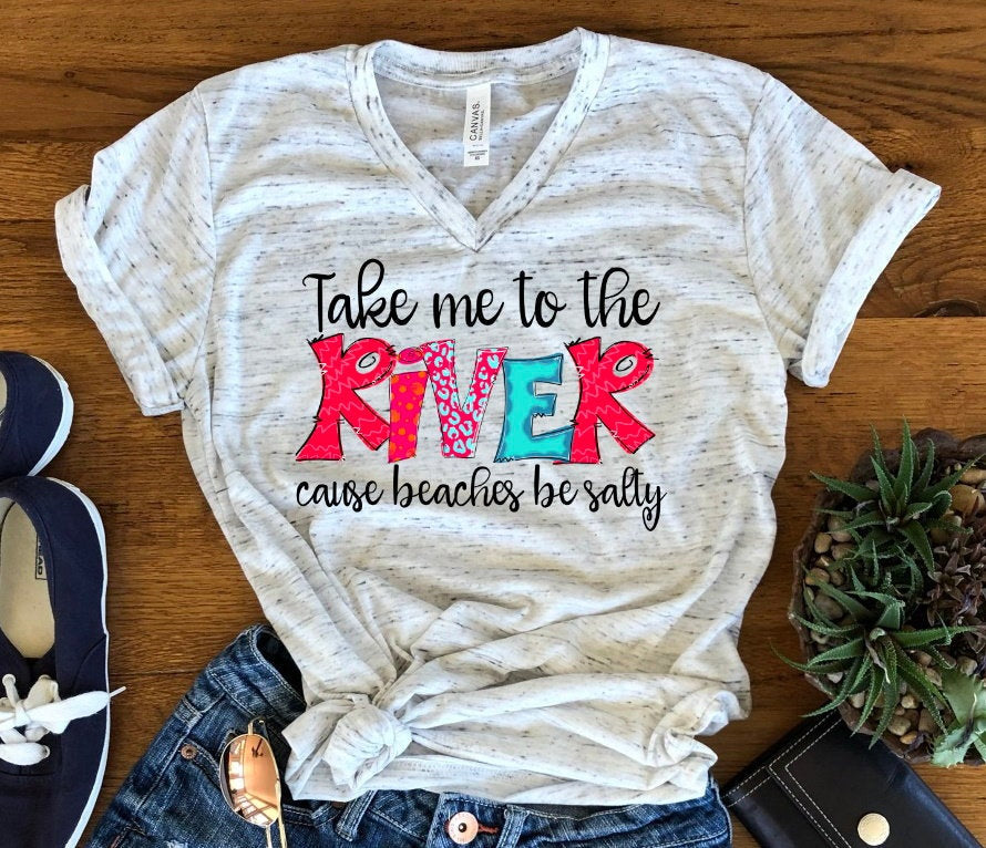 Take Me To River Beaches Salty Funny River Life Novelty Bella Unisex V Neck T-Shirt