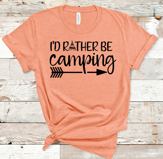 I&#39;d Rather Be Camping Camp Camper Camping RV Novelty T-Shirt