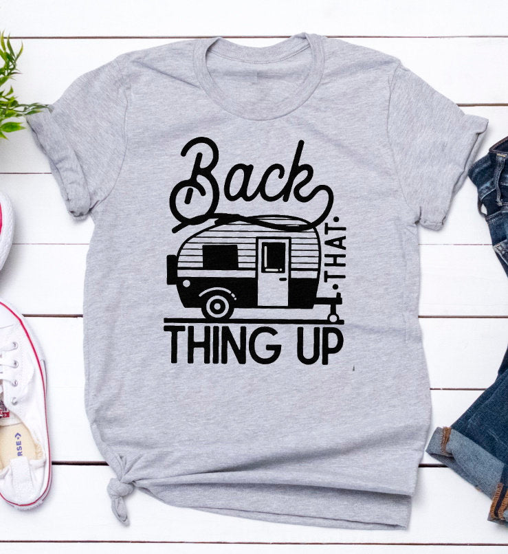 Back That Thing Up Funny Camping Camp Camper Camping RV Novelty T-Shirt