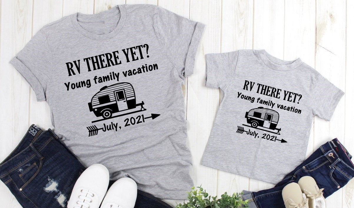RV there yet, Custom Family Vacation Personalized Shirts Family Camping Camper Reunion Tee Adult Kids Toddler Baby Shirt