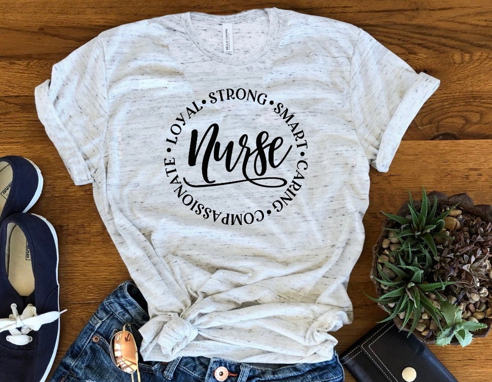 Nurse, Nurse Quote, Strong, Smart, Caring, Compassionate, Loyal Novelty Graphic Unisex Graphic Tee T-Shirt Crew of V neck