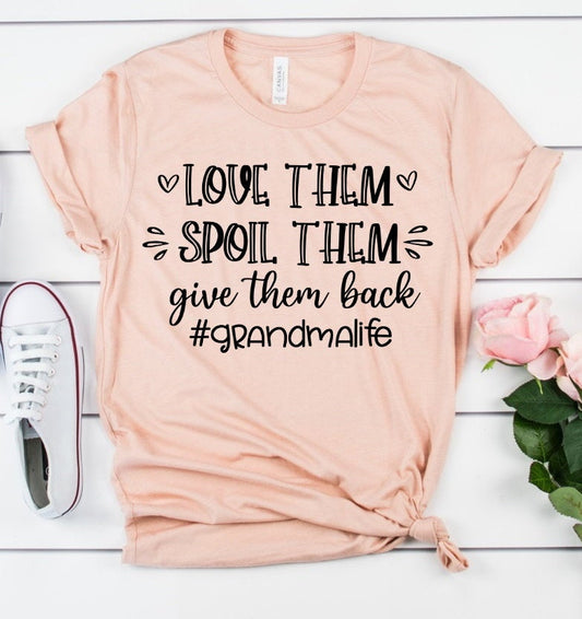 Love Them Spoil Them Give Them Back, Grandma, Grandma To Be, Pregnancy Announcement Tee Novelty T-Shirt