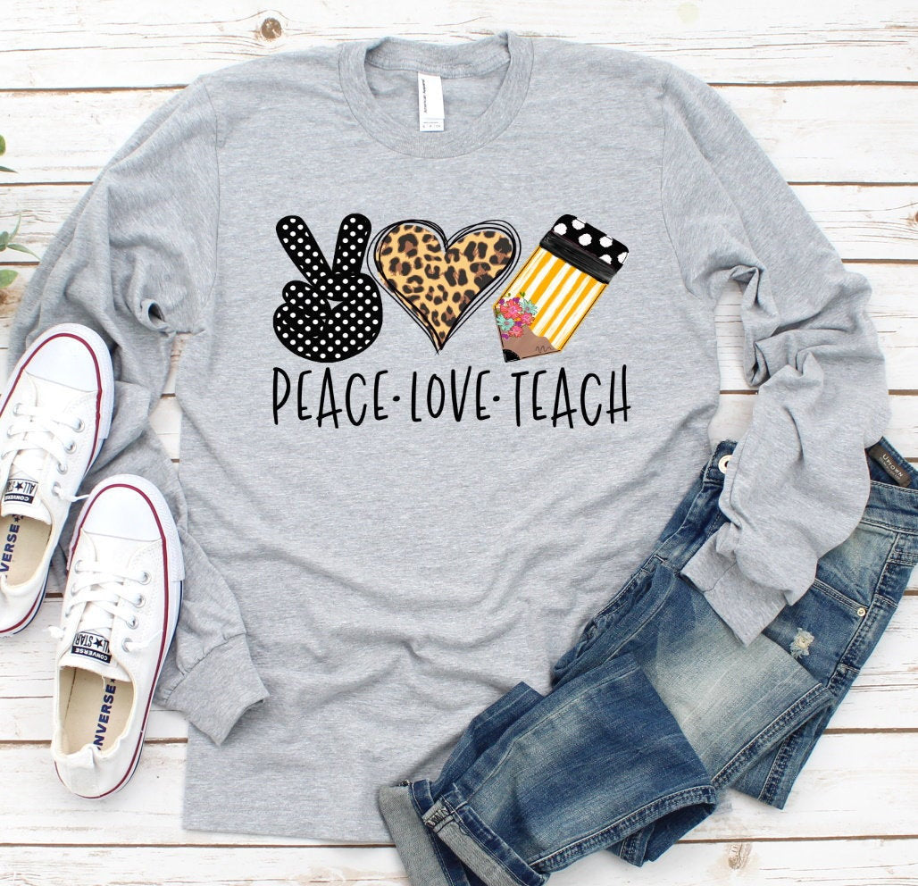 Peace Love Teach, Teaching Shirt, Teacher Shirt Novelty Long Sleeve Shirt