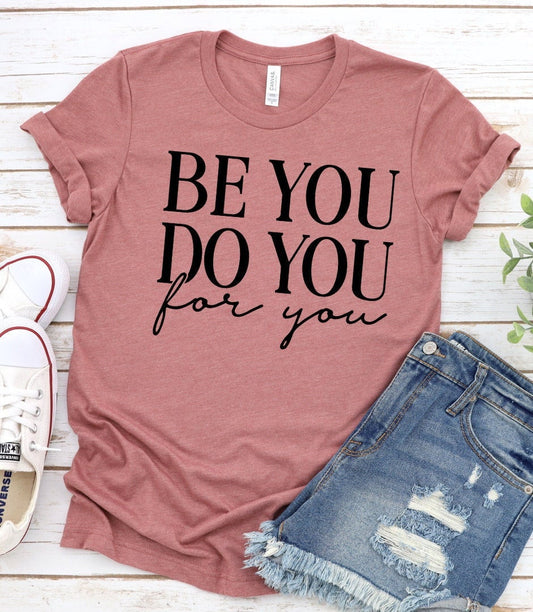 Be You Do You For You, Inspirational Message, Motivational, She is Strong, Positive Message, Unisex Novelty T-Shirt