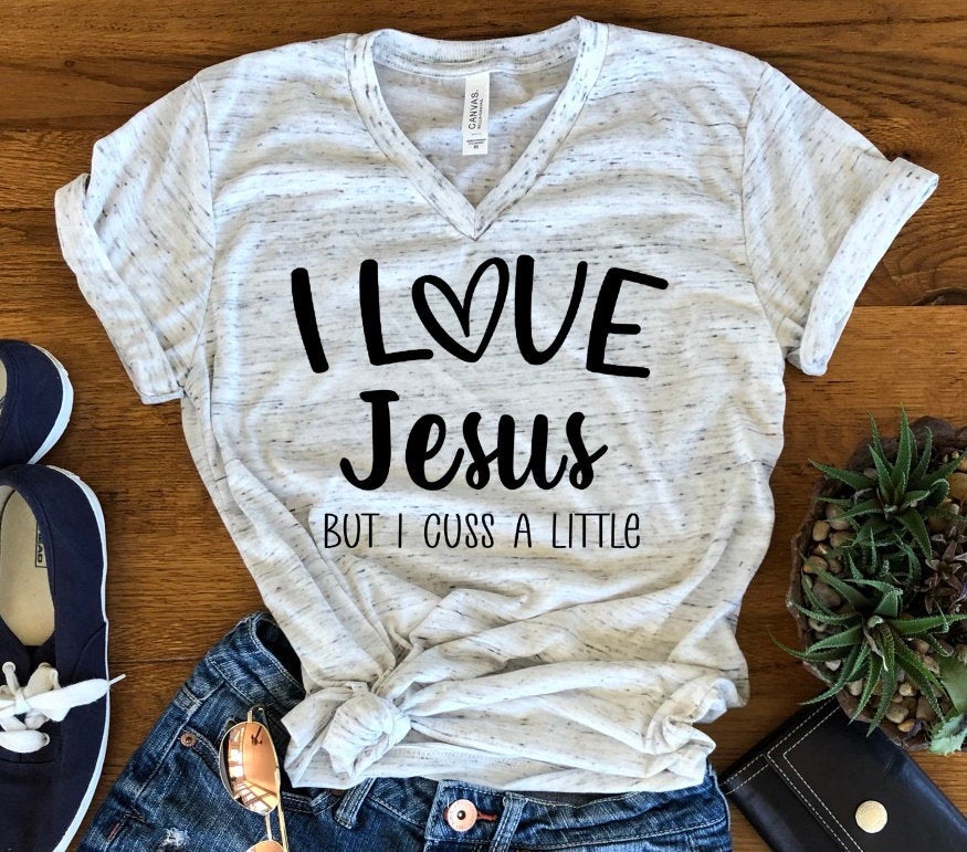 I Love Jesus But I Cuss A Little Funny Bella Unisex V Neck T-Shirt