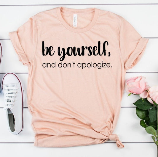 Be Yourself, Don&#39;t Apologize, Inspirational Message, Motivational, She is Strong, Positive Message, Unisex Novelty T-Shirt
