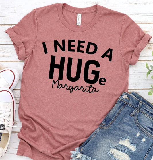 I Need Huge Margarita Shirt, Funny Margarita Shirt, I Need a Hug, Funny Drinking Shirt, Party Shirt Novelty T-Shirt