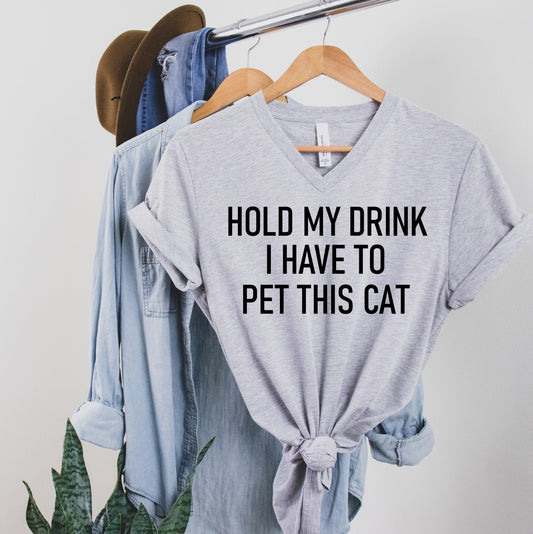 Hold My Drink I Have To Pet This Cat, Cat Mama, Fur Mom, Mother Of Cats, Mom Pet Lover Fur Bella Unisex V Neck T-Shirt