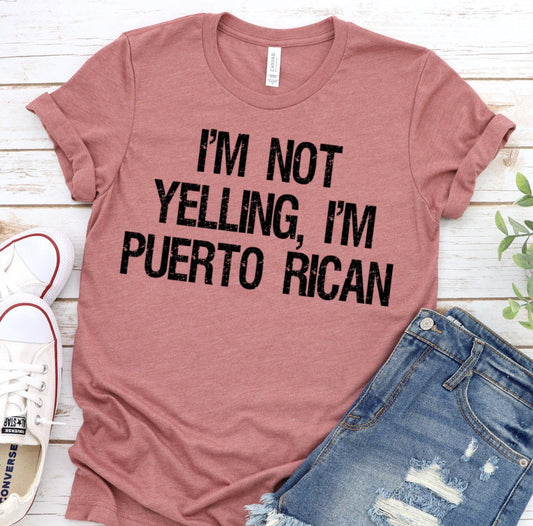 I&#39;m Not Yelling I&#39;m Puerto Rican, Puerto Rico Shirt,  Puerto Rican Pride,  Puerto Rican Funny Novelty T-Shirt