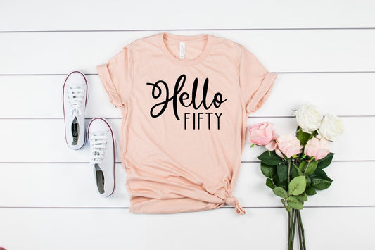 Hello Fifty, 50th Birthday Shirt, 50 Birthday Shirt Funny Shirt Tee Novelty T-Shirt