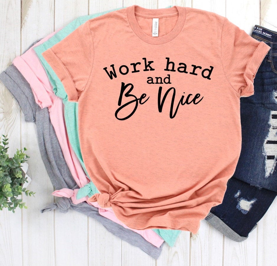 Work Hard And Be Nice, Inspirational Message, Motivational, She is Strong, Positive Message, Unisex Novelty T-Shirt