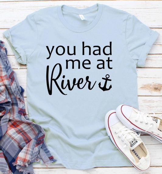 You Had Me At River, Tubing, River Lover, Girls Weekend, Lake Is Happy Place Novelty T-Shirt