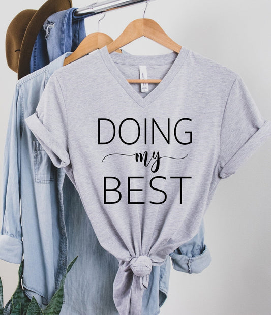 Doing My Best, Motivational Tee, Do Your Best, Inspirational Unisex V Neck Graphic Tee T-Shirt