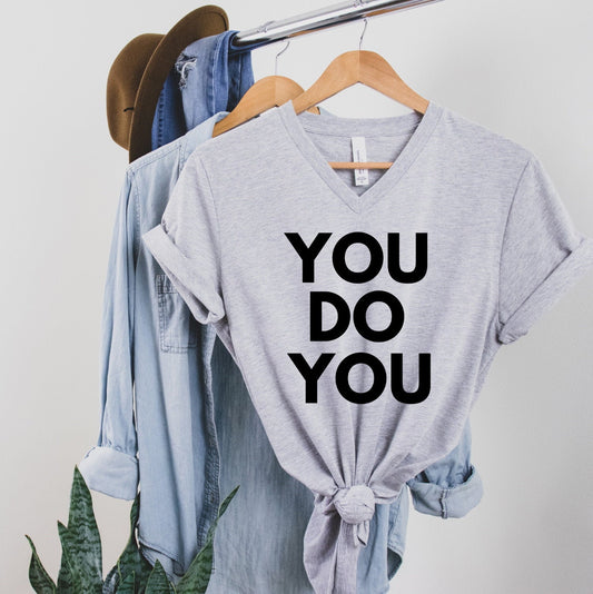 You Do You, Motivational Tee, Do Your Best, Inspirational Unisex V Neck Graphic Tee T-Shirt