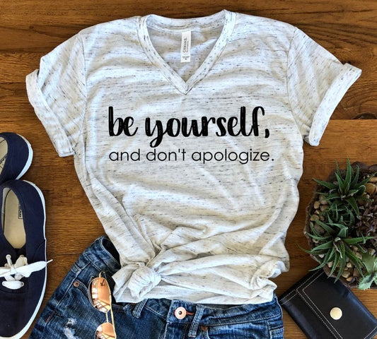 Be Yourself, Don&#39;t Apologize, Inspirational Message, Motivational, She is Strong, Positive Message Unisex V Neck T-Shirt