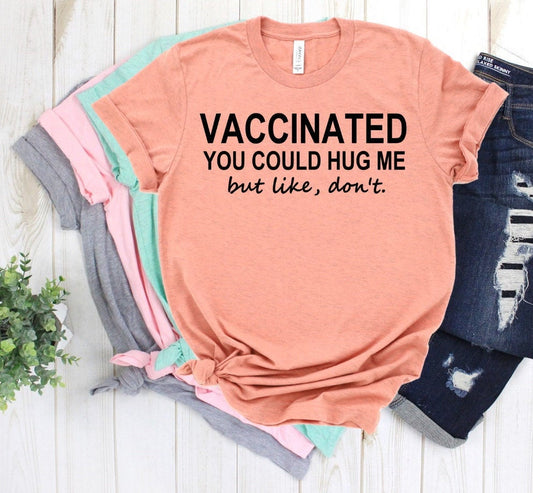 Vaccinated You Could Hug My But Don&#39;t, Covid Vaccine Shirt, Got My Vaccine, Vaccination Shirt Unisex Tee Novelty T-Shirt