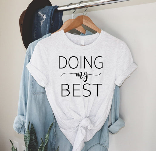 Doing My Best, Motivational Tee, Don&#39;t Apologize, Inspirational Unisex V or Crew Neck Graphic Tee T-Shirt