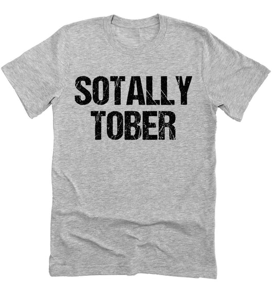 Sotally Tober, Funny Bar Shirt, Beer Shirt, Humor,  Sarcastic Funny Unisesx Novelty T-Shirt