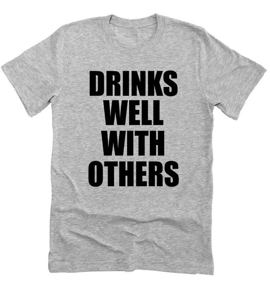 Drink Well With Others, Funny Bar Shirt,  Funny Drinking Tee Novelty T-Shirt