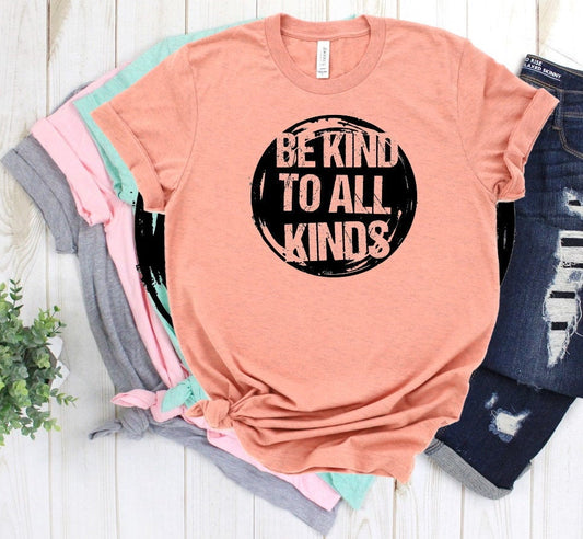 Be Kind To All Kinds, Choose Kind, Kindness Anti Bully Teacher Novelty T-Shirt