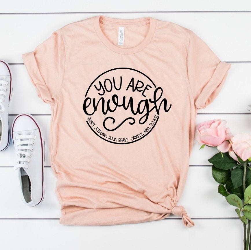 You Are Enough, Inspirational Message, Motivational, She is Strong, Capable, Positive Message, Unisex Novelty T-Shirt