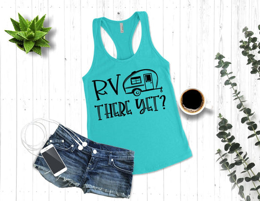 RV There Yet, Happy Glamper, Vacation Shirt, Camp Camper Camping RV Woman's Novelty Tank Top T-Shirt