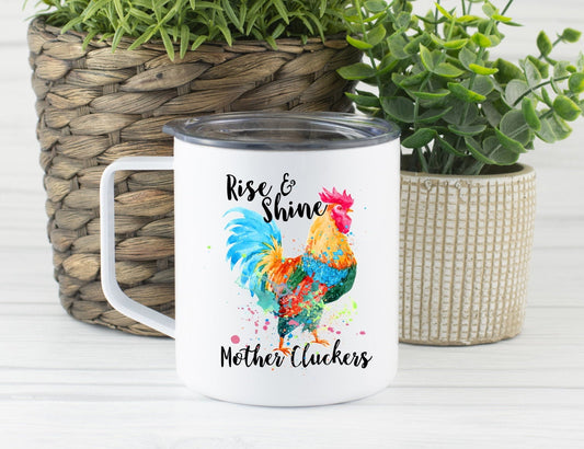 Rise And Shine Mothercluckers, Funny Rooster Chicken Mug, Travel Cup, Coffee Stainless Steel Mug