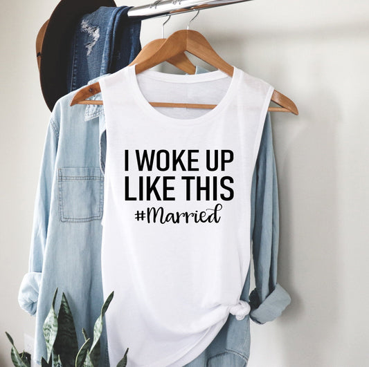 I Woke Up Like This Just Married New Bride Honeymoon Muscle Tank Shirt