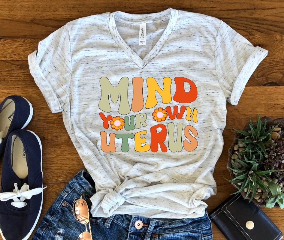 Mind Your Own Uterus Retro, Reproductive Rights, Pro Choice Shirt Feminist Unisex V Neck Graphic Tee T-Shirt