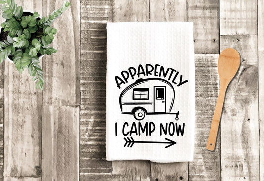 Apparently I Camp Now Funny Dish Towel - Tea Towel Camper Kitchen Decor - Camping RV Travel Trailer Kitchen Towel
