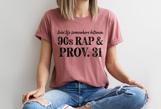 Livin Life Somewhere Between 90s Rap And Prov 31 Christian Woman Funny Tee Novelty T-Shirt