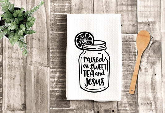Raised On Sweet Tea And Jesus Dish Towel - Farmhouse Tea Towel Kitchen Décor - Farm Decorations house Towel